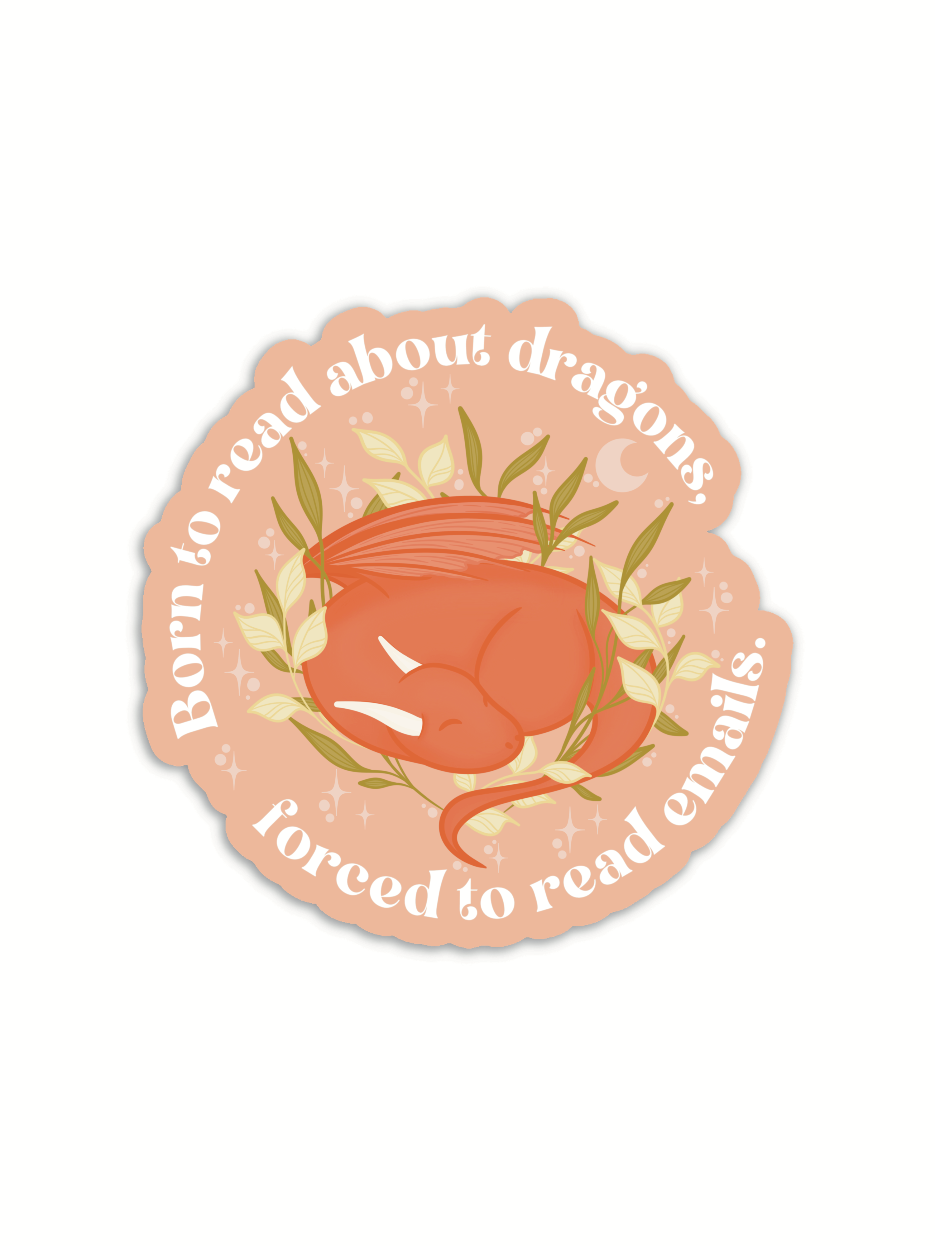 Born to Read About Dragons, Forced to Read Emails Sticker