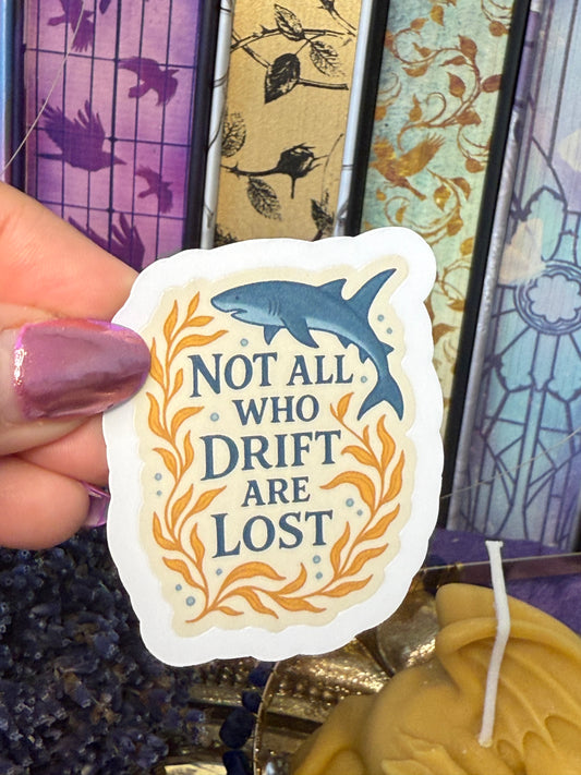Not all who drift are lost sticker