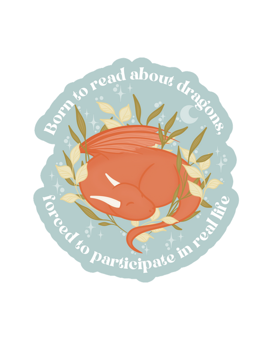 Born to Read About Dragons, Forced to Participate Sticker