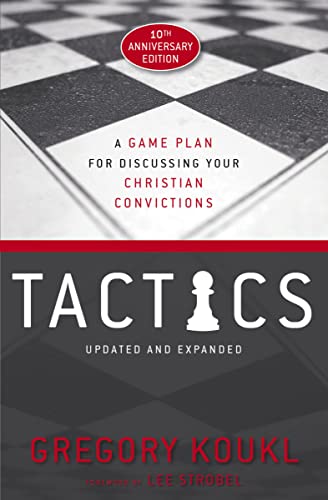 Tactics, 10th Anniversary Edition: A Game Plan for Discussing Your Christian Convictions (Anniversary)