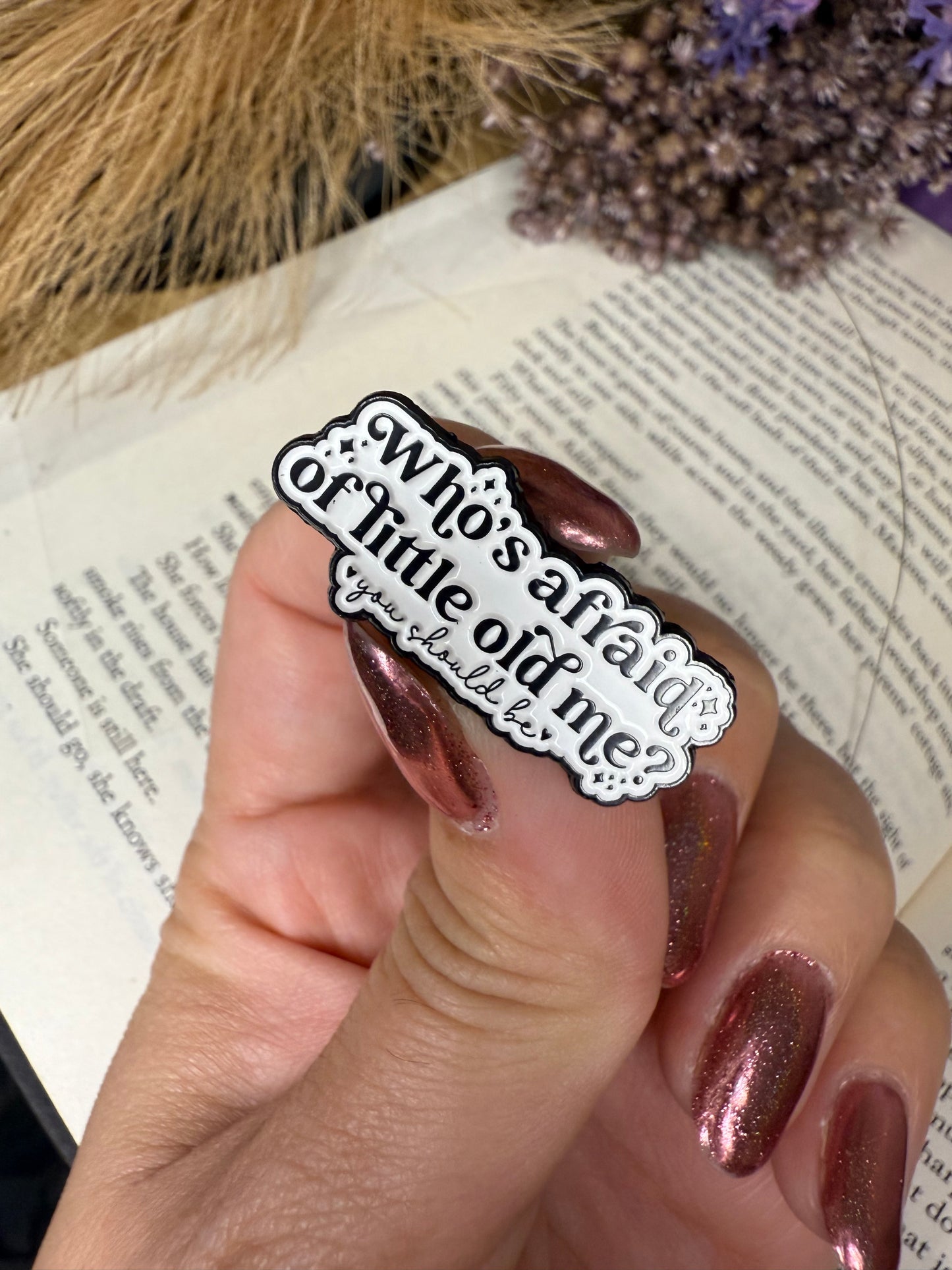 Who’s afraid of little old me pin