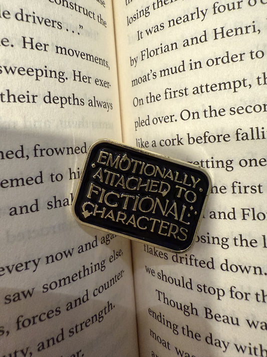 Emotionally attached to fictional characters pin