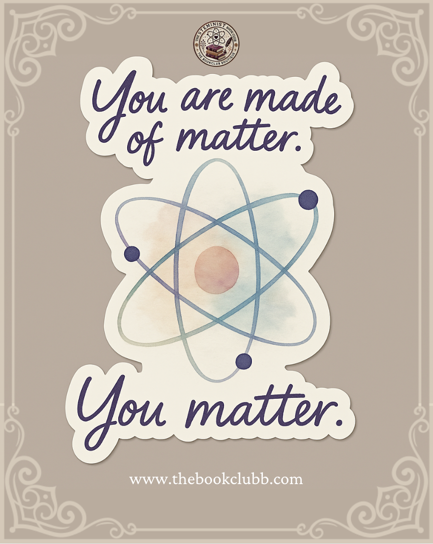 You are made of matter