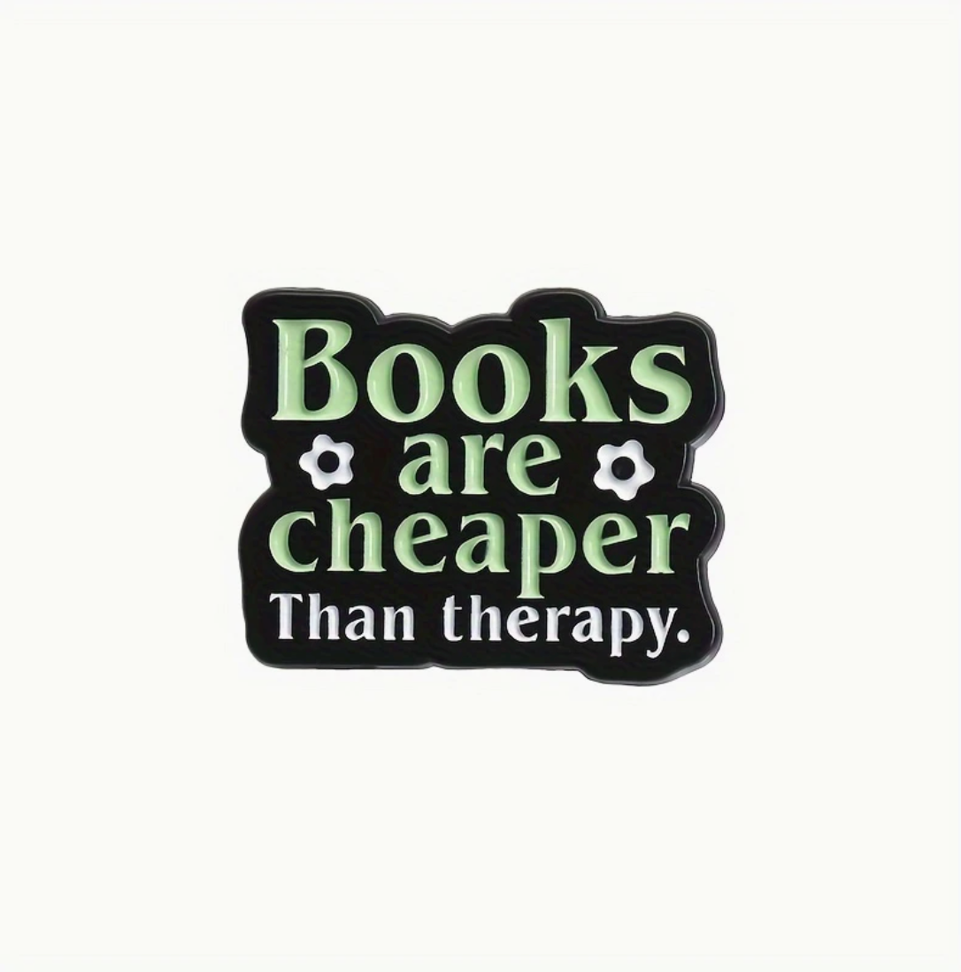Books are cheaper than therapy Pin