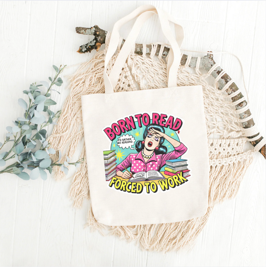 Born to read, forced to work Tote Bag