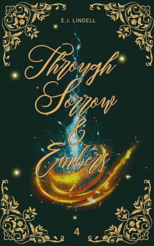 Through Sorrow and Embers: The Soulbinding Chronicles Book 4