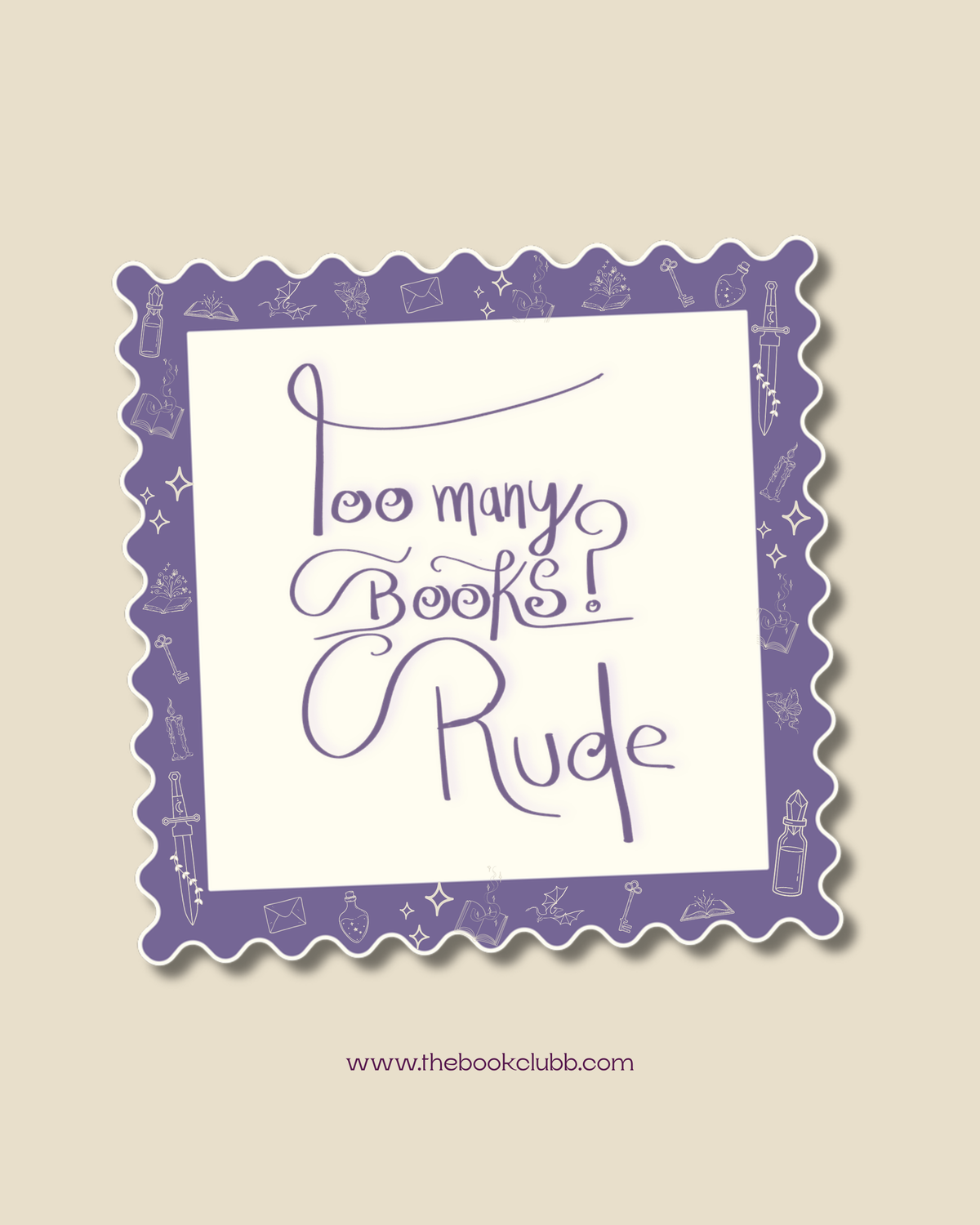 Too Many Books? Rude vinyl sticker shaped like a purple scalloped postage stamp with hand-lettered text and bookish doodles