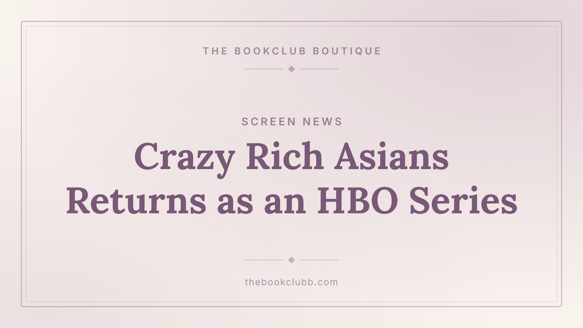 HBO's Crazy Rich Asians Series Starts Filming in 2027 — The Bookclub Boutique