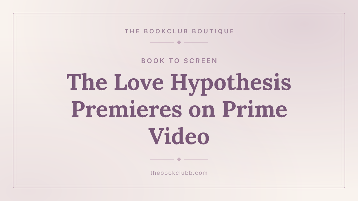 The Love Hypothesis Adaptation Premieres on Prime Video — The Bookclub Boutique