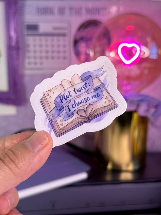 Plot Twist: I choose me sticker