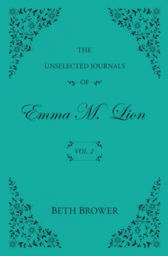 The Unselected Journals of Emma M. Lion: Vol. 2