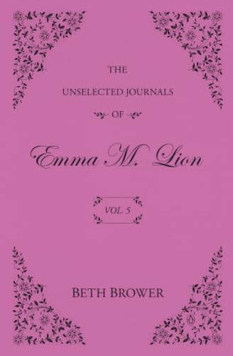 The Unselected Journals of Emma M. Lion: Vol. 5