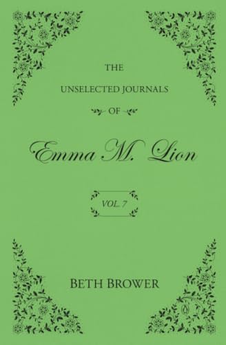 The Unselected Journals of Emma M. Lion: Vol. 7