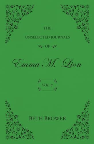 The Unselected Journals of Emma M. Lion: Vol. 8