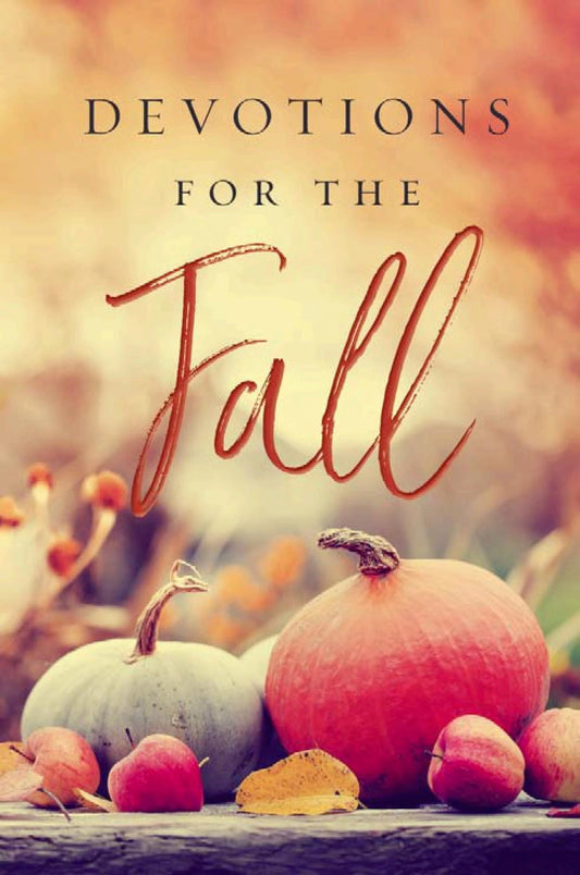 Devotions for the Fall: Celebrate the Harvest Season with Gratitude and Joy (a 40-Day Devotional)