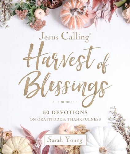 Jesus Calling - Harvest of Blessings, Padded Hardcover, with Full Scriptures: 50 Devotions on Gratitude and Thankfulness (a 50-Day Devotional)