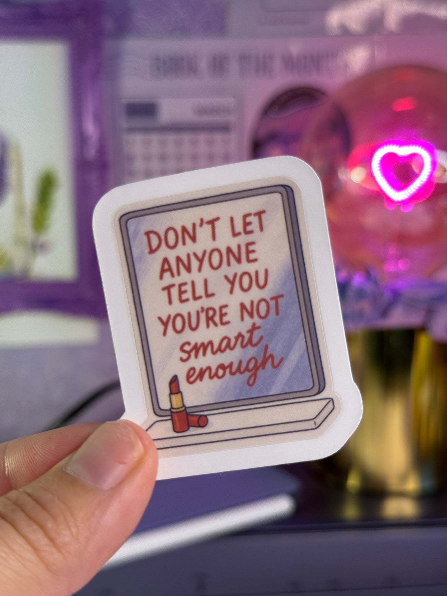 Don't let anyone tell you, you're not smart enough - Lessons in chemistry sticker