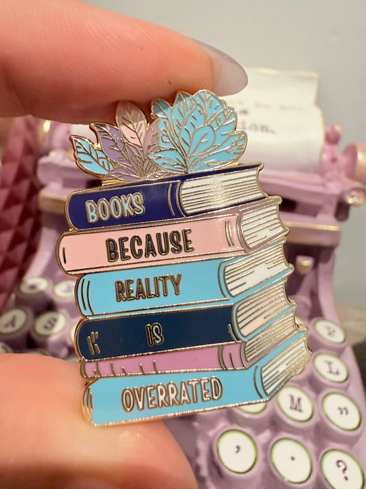 Books because reality is overrated enamel pin