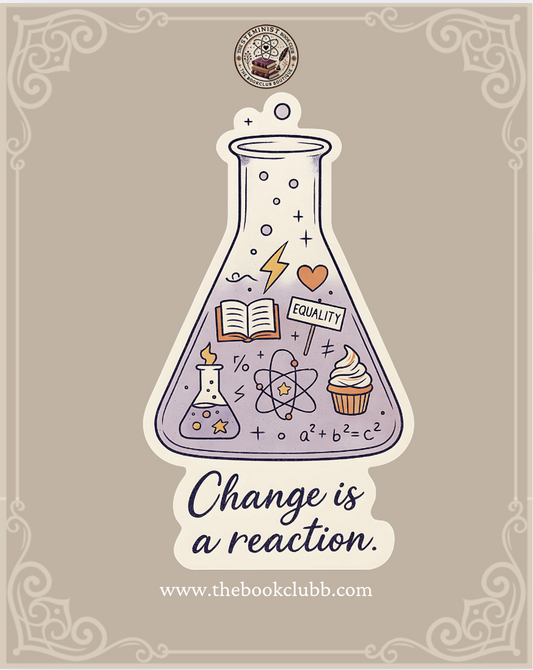 Change is a reaction - Lessons in chemistry sticker