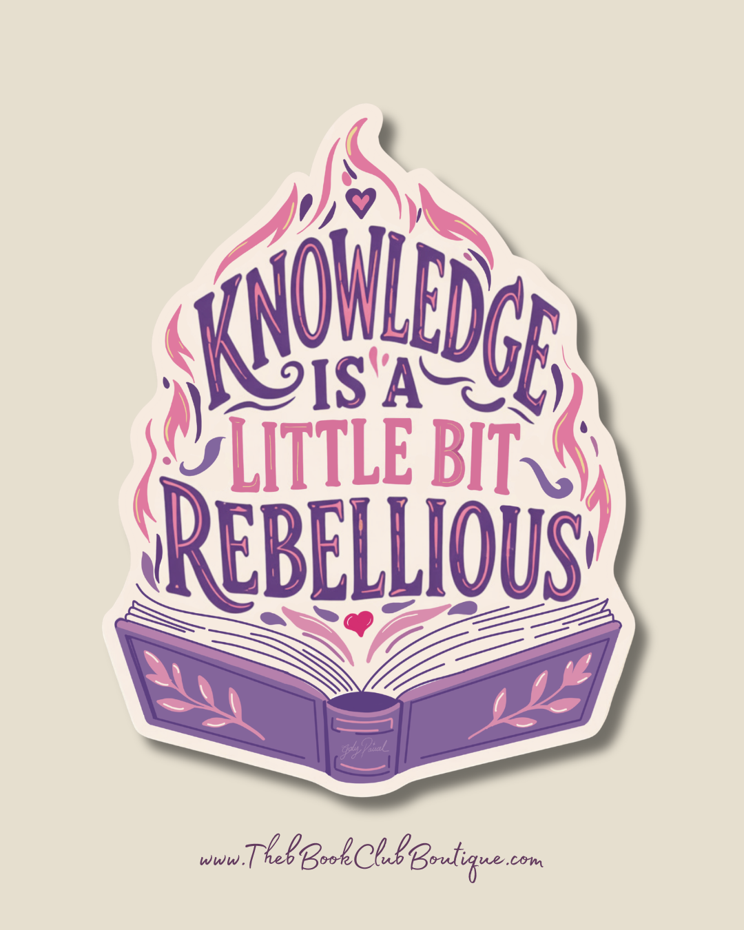 Knowledge Is a Little Bit Rebellious vinyl sticker with purple and pink hand lettering rising like flames from an open book